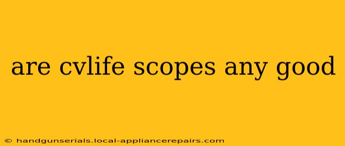 are cvlife scopes any good