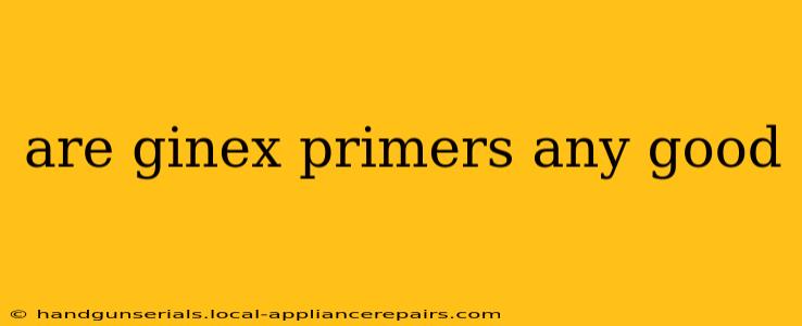 are ginex primers any good