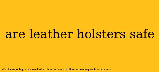 are leather holsters safe