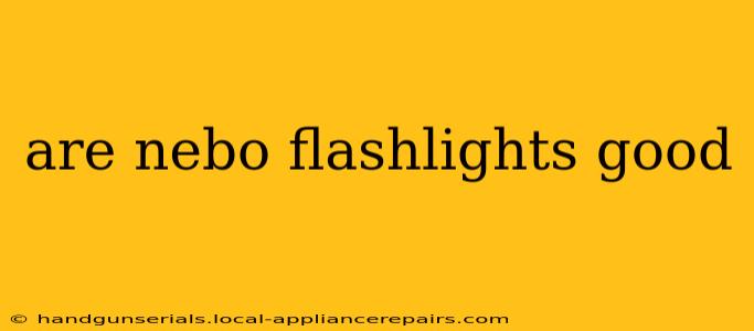 are nebo flashlights good