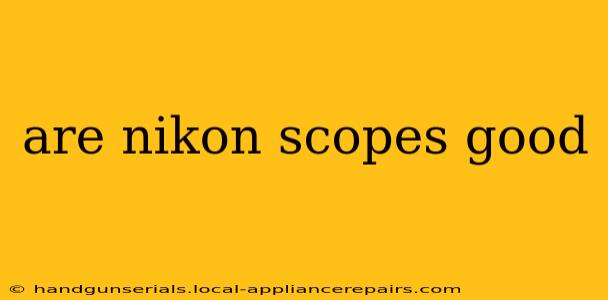 are nikon scopes good