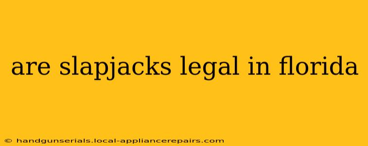 are slapjacks legal in florida