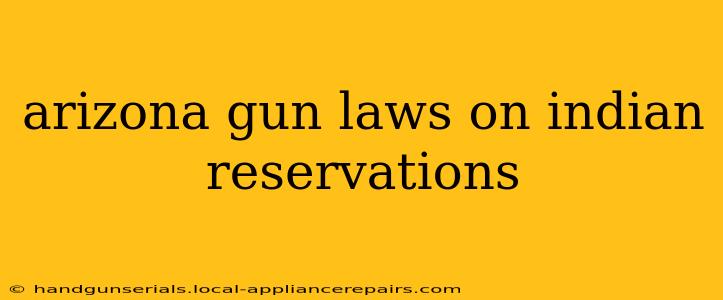 arizona gun laws on indian reservations