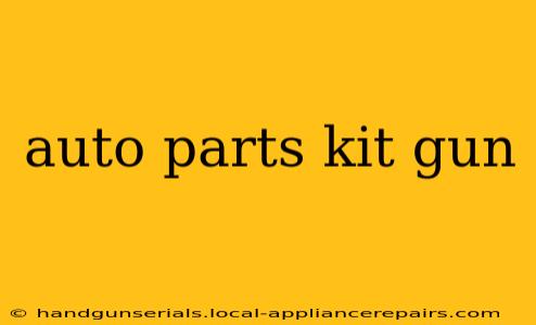 auto parts kit gun