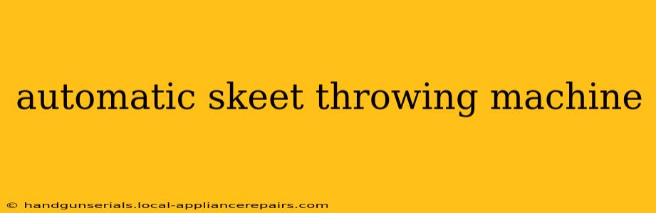 automatic skeet throwing machine