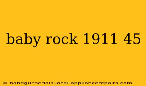 baby rock 1911 45