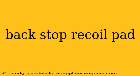 back stop recoil pad