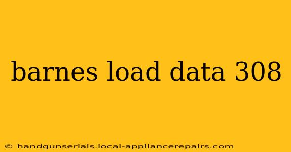 barnes load data 308