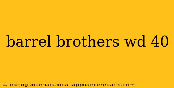 barrel brothers wd 40