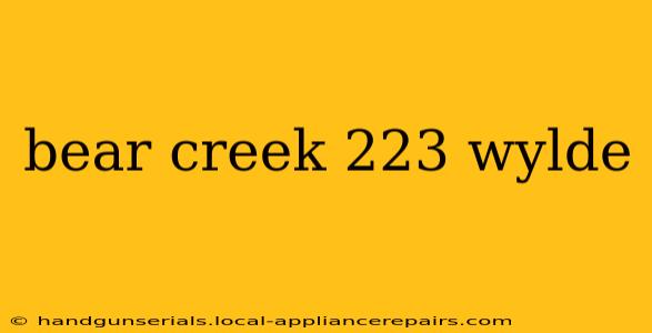 bear creek 223 wylde