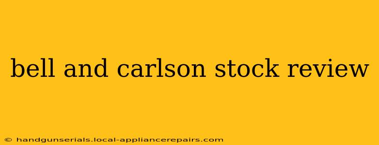 bell and carlson stock review