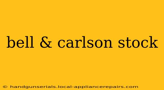 bell & carlson stock