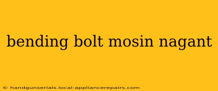 bending bolt mosin nagant