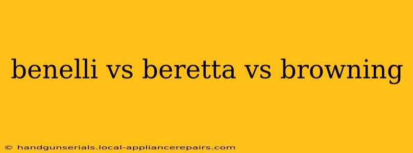 benelli vs beretta vs browning