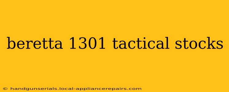 beretta 1301 tactical stocks