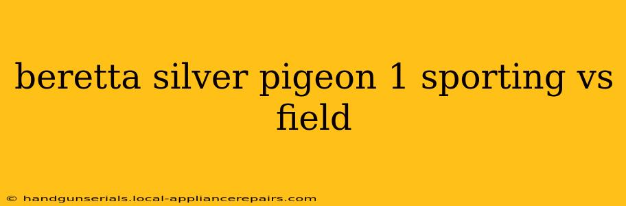 beretta silver pigeon 1 sporting vs field