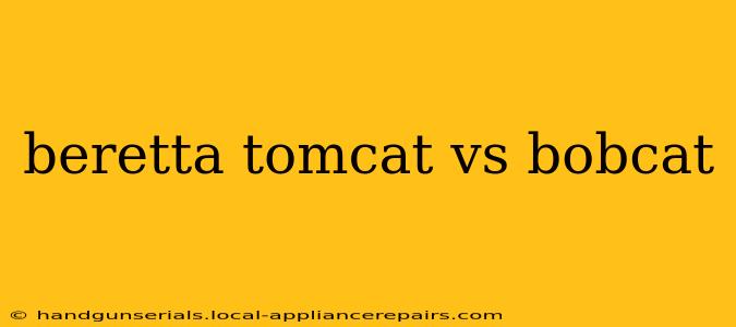 beretta tomcat vs bobcat