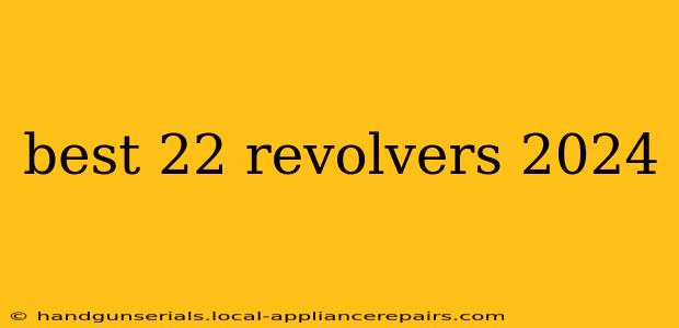 best 22 revolvers 2024