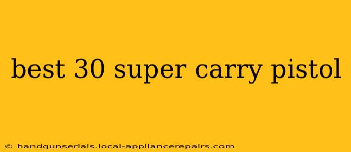 best 30 super carry pistol