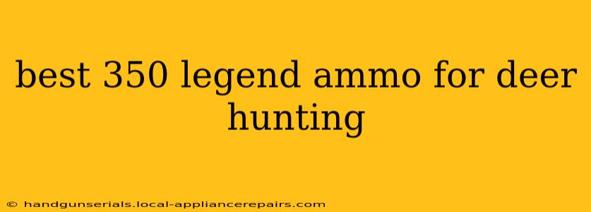 best 350 legend ammo for deer hunting