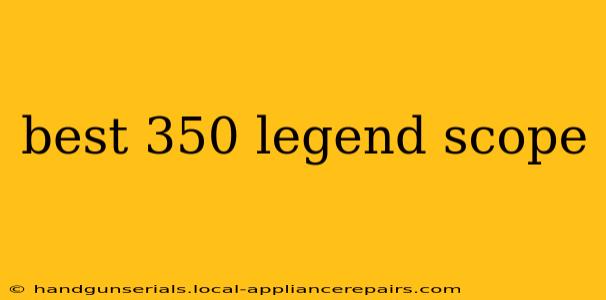 best 350 legend scope