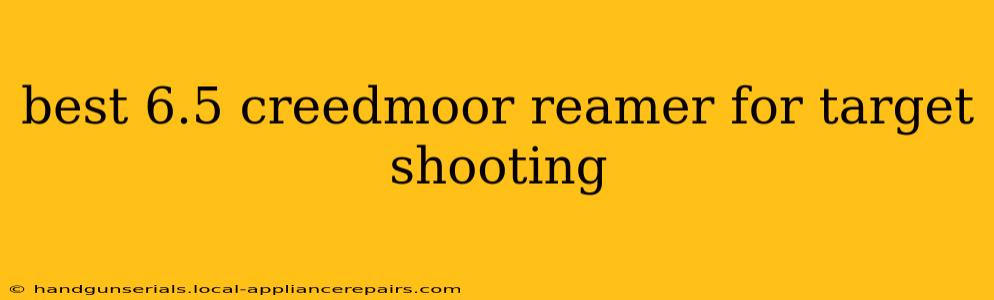 best 6.5 creedmoor reamer for target shooting