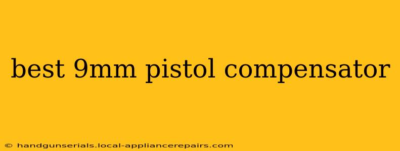 best 9mm pistol compensator