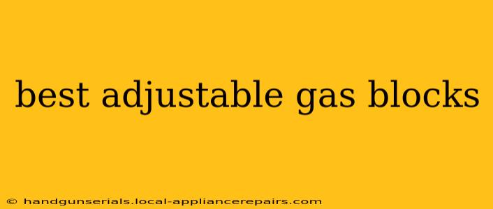 best adjustable gas blocks