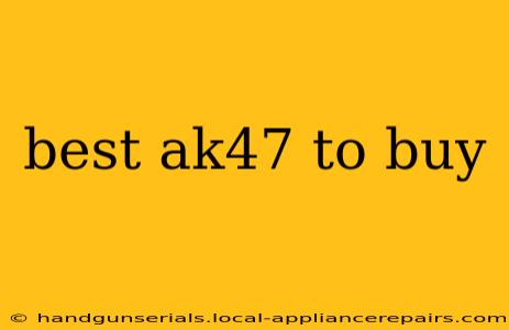 best ak47 to buy