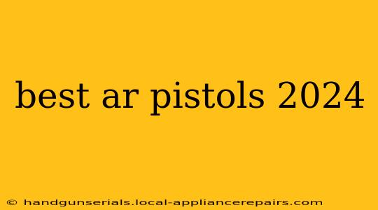 best ar pistols 2024