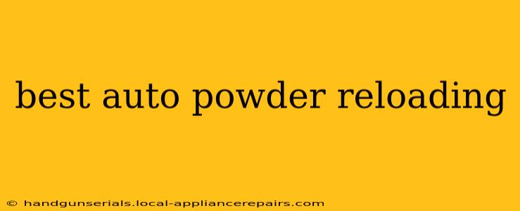 best auto powder reloading