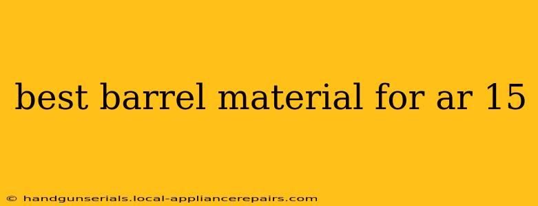 best barrel material for ar 15