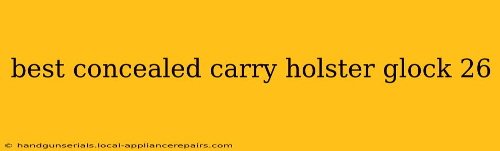 best concealed carry holster glock 26