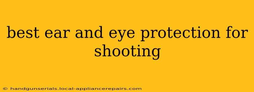 best ear and eye protection for shooting