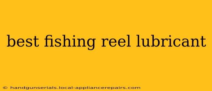 best fishing reel lubricant