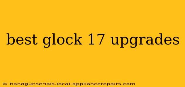 best glock 17 upgrades