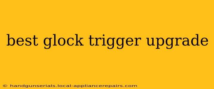 best glock trigger upgrade