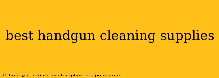 best handgun cleaning supplies