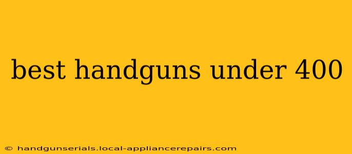 best handguns under 400