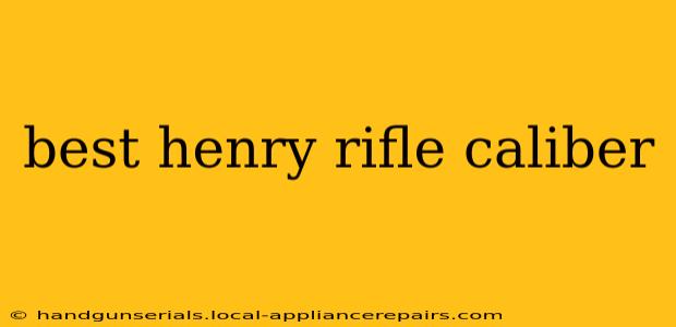 best henry rifle caliber