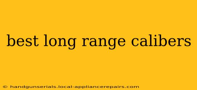 best long range calibers