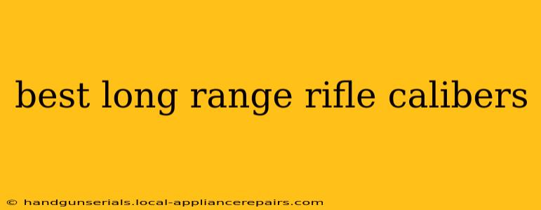 best long range rifle calibers