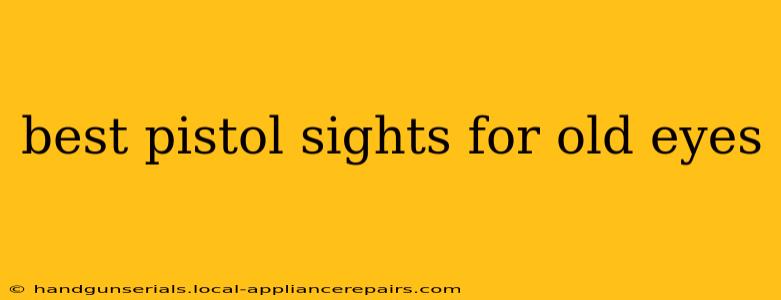 best pistol sights for old eyes