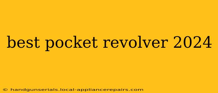 best pocket revolver 2024