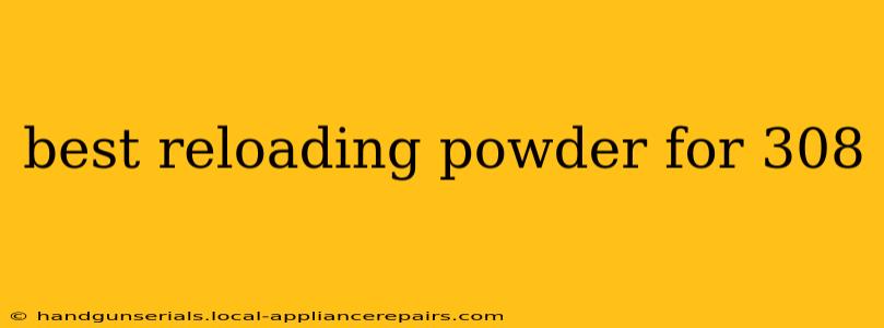 best reloading powder for 308