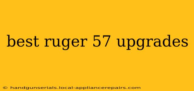 best ruger 57 upgrades