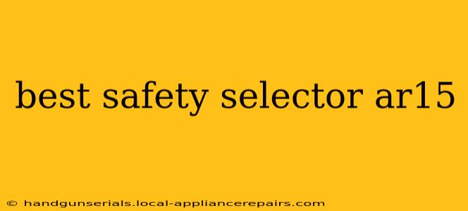 best safety selector ar15