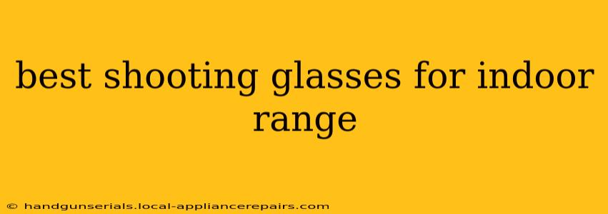 best shooting glasses for indoor range