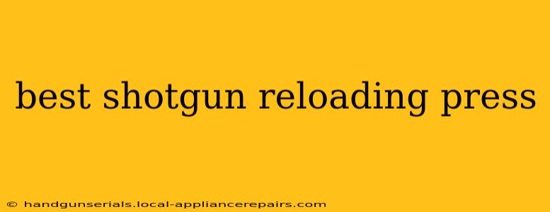 best shotgun reloading press