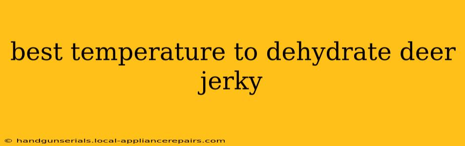 best temperature to dehydrate deer jerky